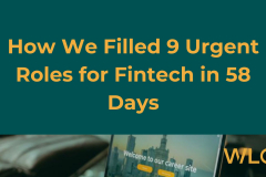 How We Filled 9 Urgent Roles for Fintech in 58 Day